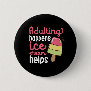 Adulting Happened Ice Cream Helps Funny Summer 6 Cm Round Badge