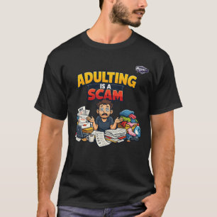 Adulting Is A Scam Funny Humour T-Shirt