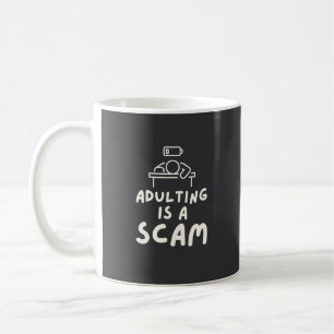 Adulting Is A Scam Funny Sarcastic Humorous Coffee Mug
