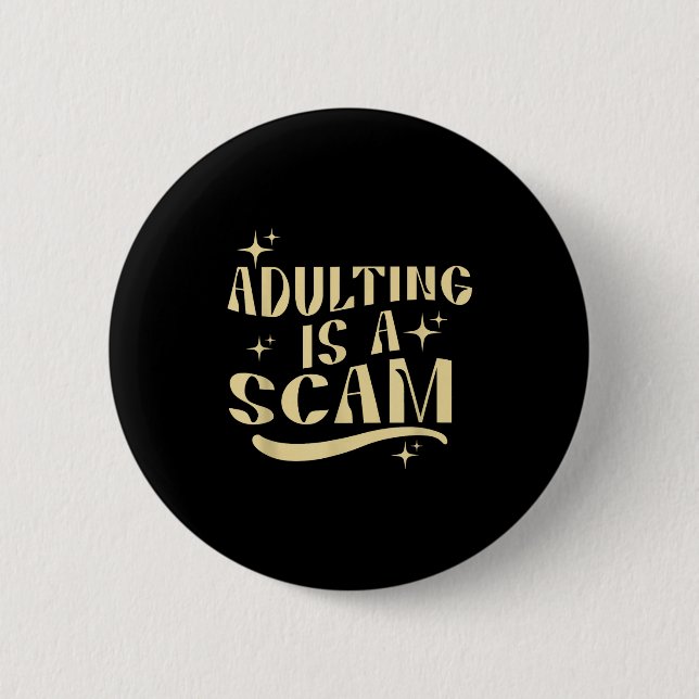 Adulting Is A Scam,funny Sarcastic Sublimation Gif 6 Cm Round Badge (Front)