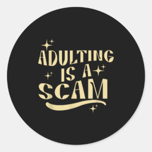 Adulting Is A Scam,funny Sarcastic Sublimation Gif Classic Round Sticker