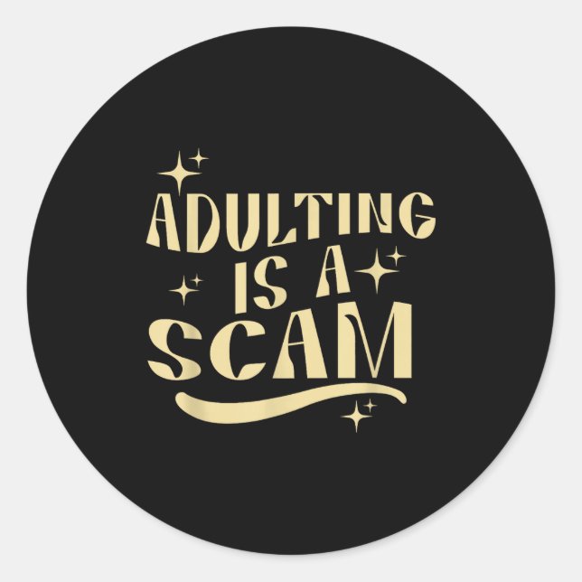 Adulting Is A Scam,funny Sarcastic Sublimation Gif Classic Round Sticker (Front)