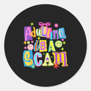 Adulting is a scam style mixed media, funny mental classic round sticker