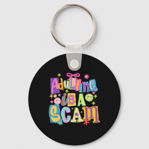 Adulting Is A Scam Style Mixed Media, Funny Mental Key Ring