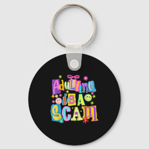 Adulting is a scam style mixed media, funny mental key ring