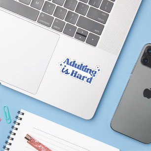 Adulting Is Hard Funny Relatable Life Quote