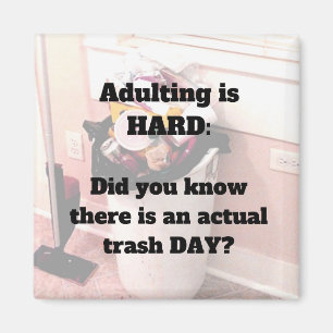 Adulting is HARD magnet Trash Day