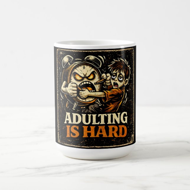 Adulting Is Hard – Millennial Life Humour Relatabl Coffee Mug (Center)