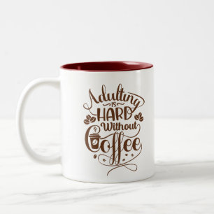 Adulting is hard without coffee  Two-Tone coffee mug