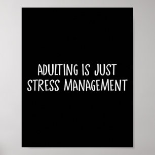Adulting Is Just Stress Management Release Funny A Poster