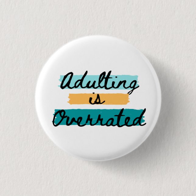 Adulting is Overrated 3 Cm Round Badge (Front)