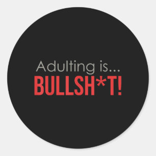 Adulting Is Sarcastic Saying Quotes Funny Adult Classic Round Sticker
