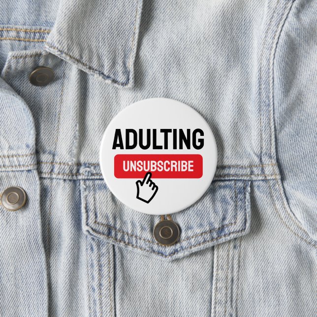Adulting is Tough Unsubscribe Humour 7.5 Cm Round Badge (In Situ)