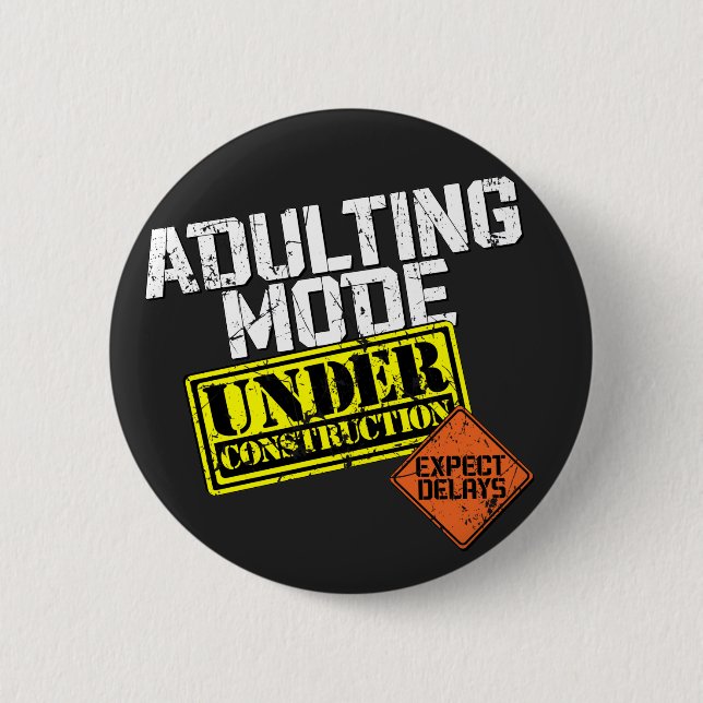 Adulting Mode Under Construction a Funny Adulting 6 Cm Round Badge (Front)