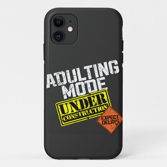 Adulting Mode Under Construction a Funny Adulting Case-Mate iPhone Case (Back)