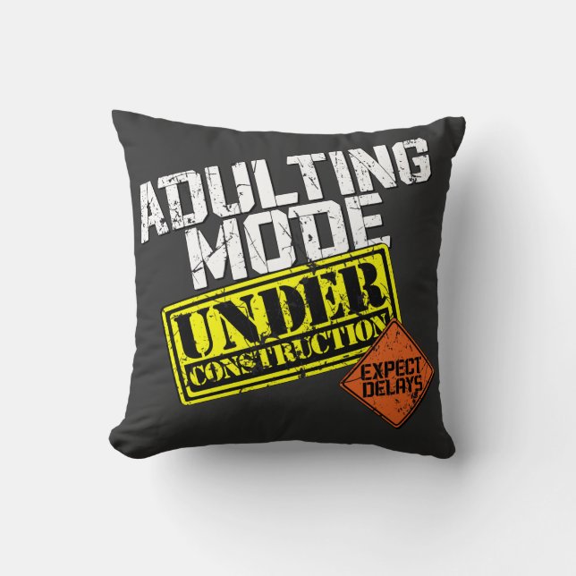 Adulting Mode Under Construction a Funny Adulting  Cushion (Front)