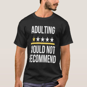 Adulting One Rating Would Not Recommend Saying Qu T-Shirt