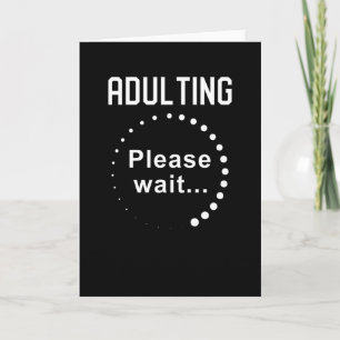 Adulting please wait card