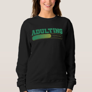Adulting Please Wait Funny 18th Birthday Adult 18  Sweatshirt