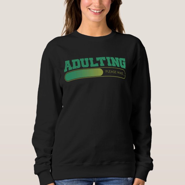 Adulting Please Wait Funny 18th Birthday Adult 18  Sweatshirt (Front)