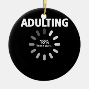 Adulting Please Wait Loading 18th Birthday 18 Year Ceramic Ornament