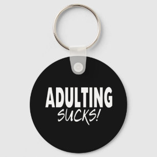 Adulting Sucks, Funny Key Ring