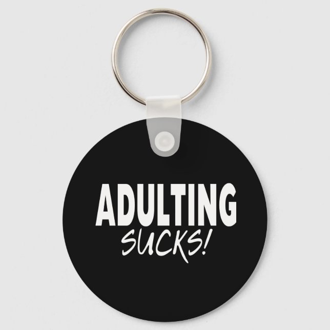 Adulting Sucks, Funny Key Ring (Front)