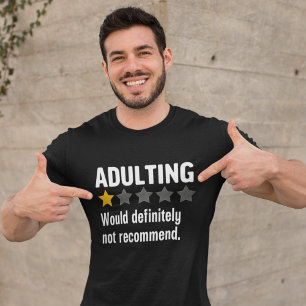 Adulting Would ænot Funny T-Shirt