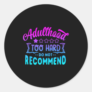 Adulting would not recommend funny sayings one classic round sticker