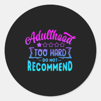 Adulting would not recommend funny sayings one classic round sticker