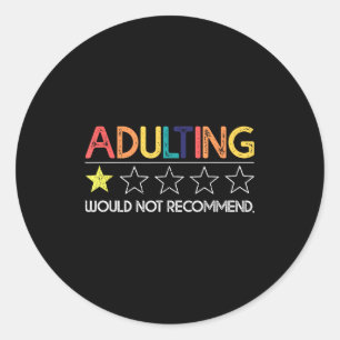Adulting Would Not Recommend Funny Sayings One Sta Classic Round Sticker