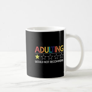 Adulting Would Not Recommend Funny Sayings One Sta Coffee Mug