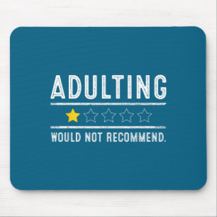 Adulting Would Not Recommend Funny Sayings One Sta Mouse Pad