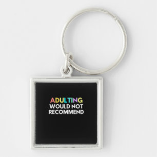 Adulting Would Not Recommend Key Ring