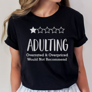 Adulting Would Not Recommend Shirt, Funny adulting T-Shirt
