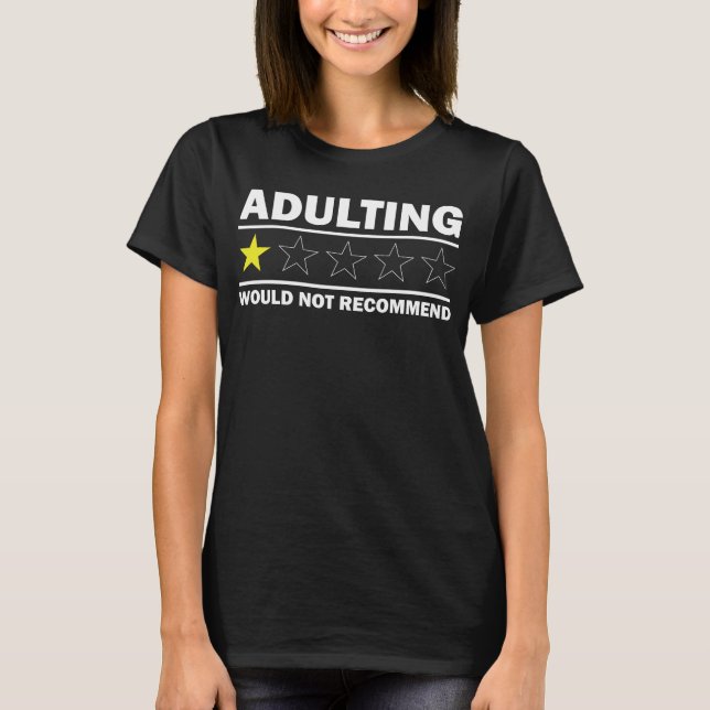 Adulting Would Not Recommend T-Shirt (Front)