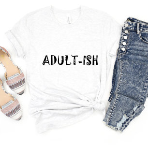 Adultish Sarcasm Funny Meme T-shirt
