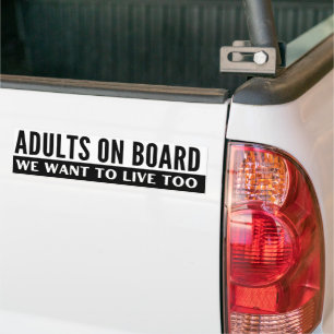 Adults On Board We Want To Live Too Funny Bumper Sticker