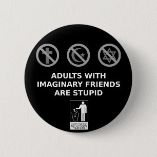 Adults With Imaginary Friends Are Stupid 6 Cm Round Badge