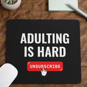Aduting Is Hard - Unsubscribe   Customisable Quote Mouse Pad