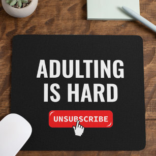 Aduting Is Hard - Unsubscribe   Customisable Quote Mouse Pad