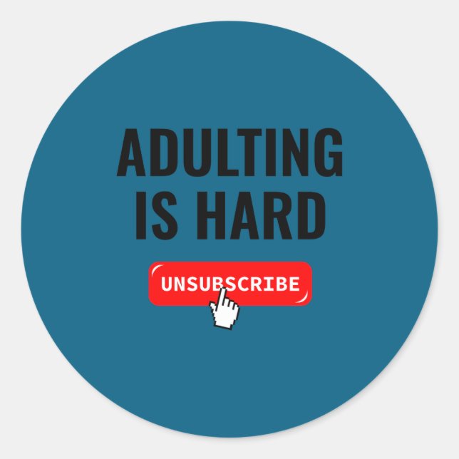 Aduting Is Hard Unsubscribe Izable Quote  Classic Round Sticker (Front)