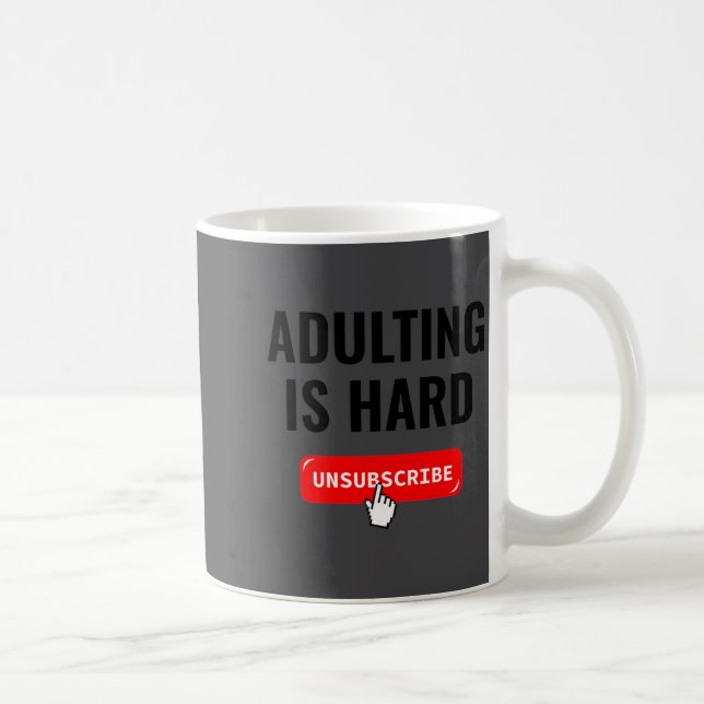 Aduting Is Hard Unsubscribe Izable Quote  Coffee Mug (Right)