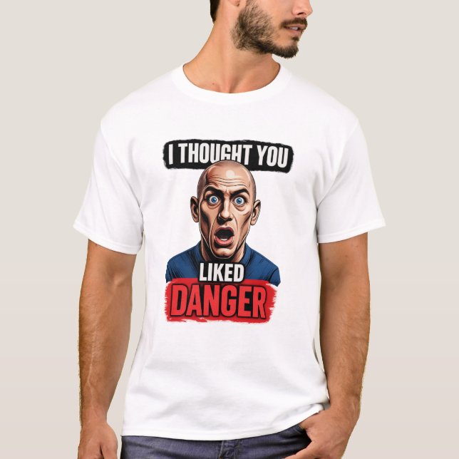 Adventure and danger lover T-Shirt (Front)