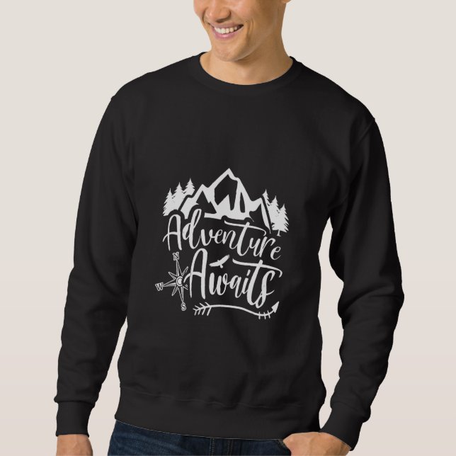 Adventure Awaits Camping Hiking Exploring Mountain Sweatshirt (Front)
