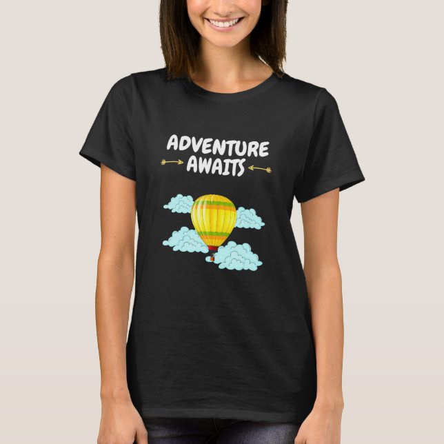 Adventure Awaits Hot Air Balloon Adventure Awaits T-Shirt (Front)