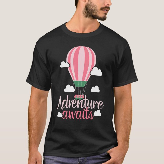 Adventure Awaits Hot Air Balloon   Balloon Ride T-Shirt (Front)
