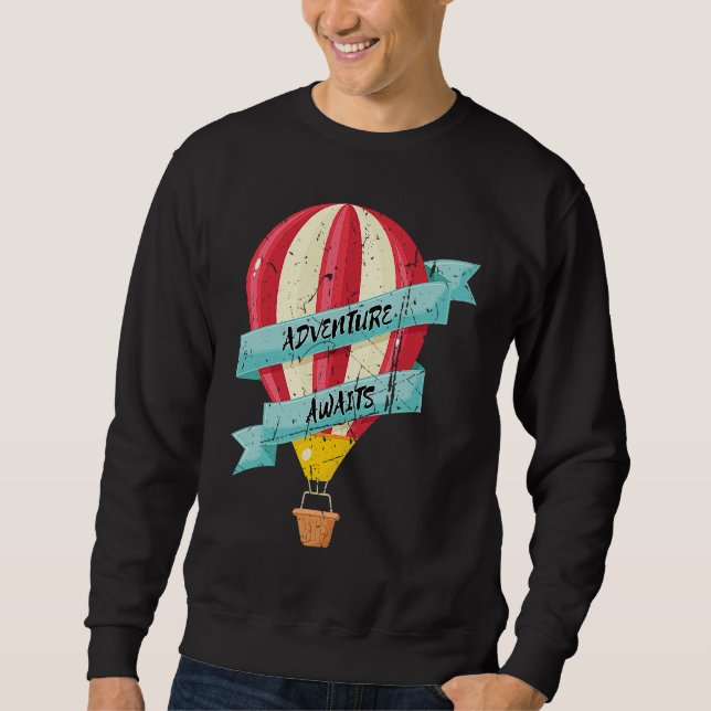 Adventure Awaits Hot Air Balloon Design Ballooning Sweatshirt (Front)