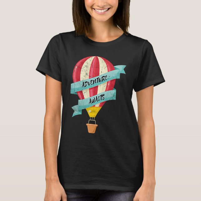 Adventure Awaits Hot Air Balloon Fun Ballooning Me T-Shirt (Front)