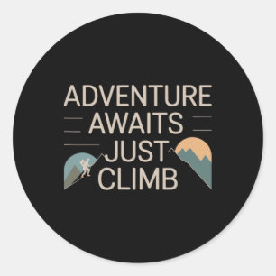 Adventure Awaits Just Climb Mountain Trail Hiking Classic Round Sticker